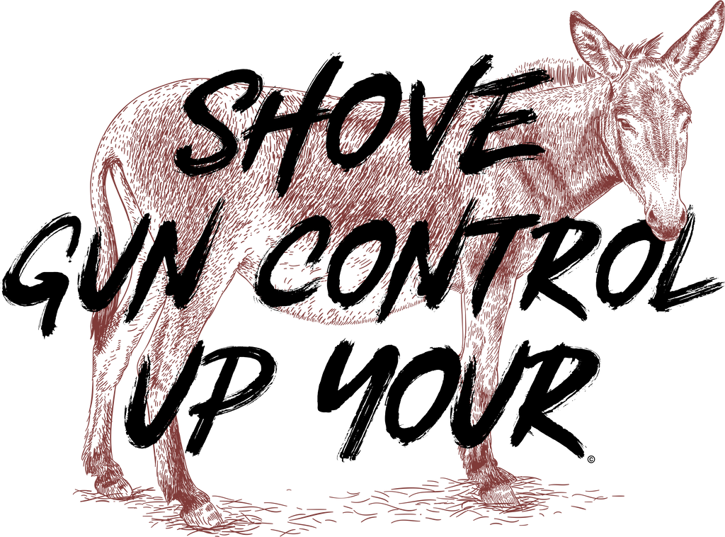 Shove Gun Control Up Your